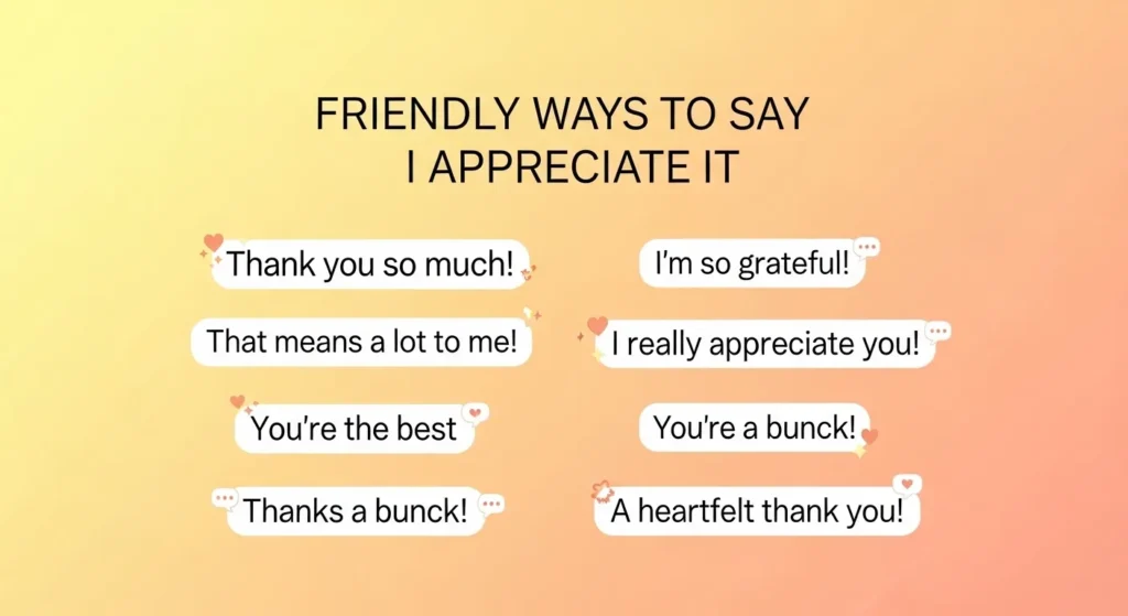 Friendly Ways to Say I Appreciate It 