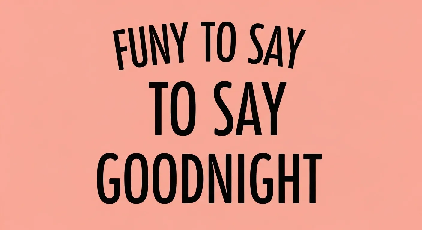 Funny Way to Say Goodnight